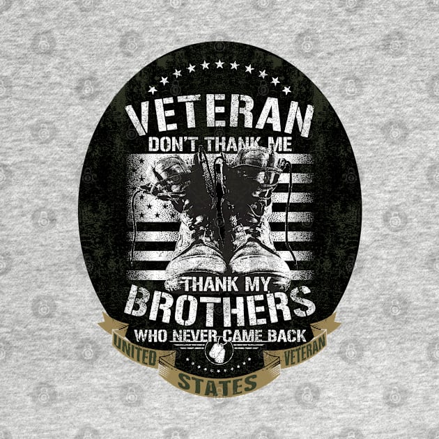 US Veteran Thank my Brothers Who Never Came Back by IconicTee